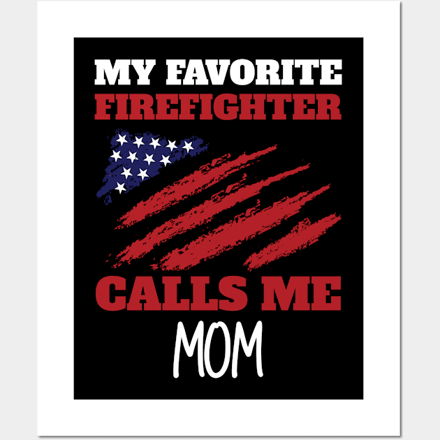 My Favorite Firefighter Calls Me Mom American Flag Wall Art by 5StarDesigns